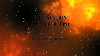 The Station Nightclub Fire  A Short Documentary  Fascinating Horror [upl. by Eimat]