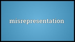 Misrepresentation Meaning [upl. by Fanni]